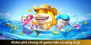 Sơ nét về tựa game bắn cá xèng