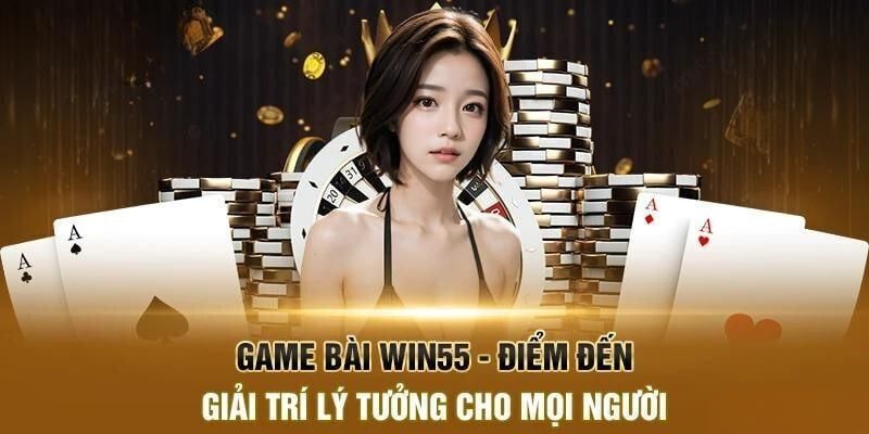 Giới thiệu về chuyên mục game bài WIN55