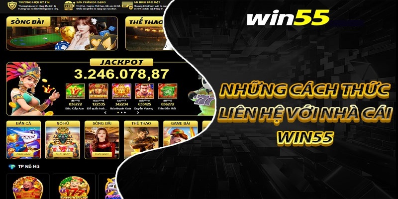 Các phương pháp nhanh nhất để liên hệ với nhà cái 5WIN55