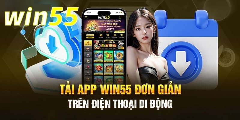 Hướng dẫn các bước tải app WIN55 về điện thoại di động